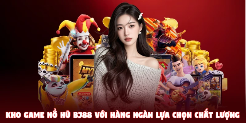 Game nổ hũ BJ88 chất lượng