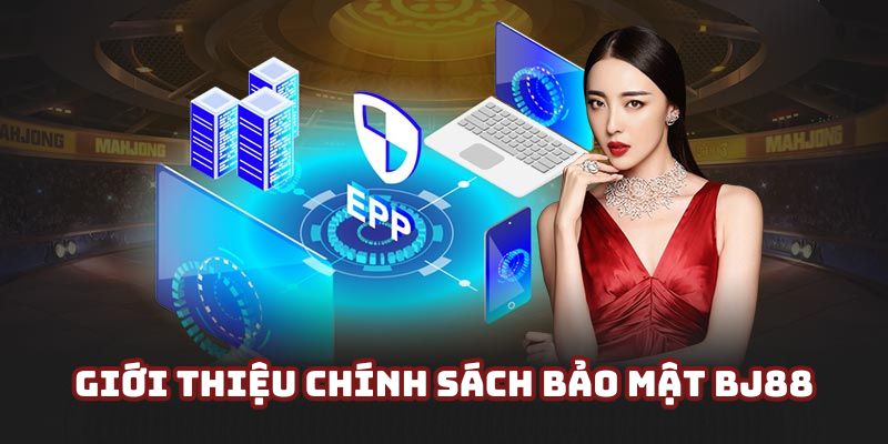 Giới thiệu chính sách bảo mật BJ88