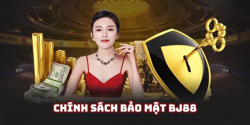 Chính sách bảo mật BJ88