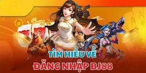 Hướng dẫn đăng nhập BJ88
