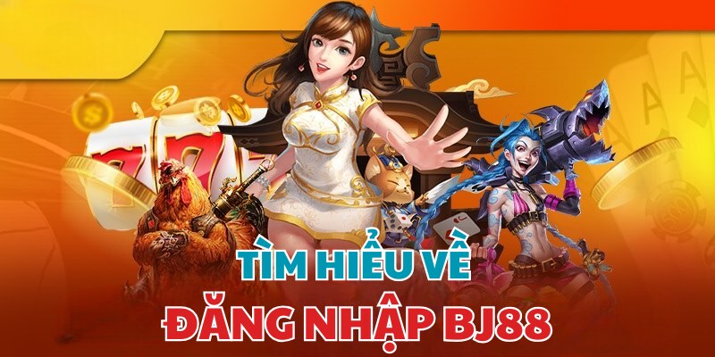 Hướng dẫn đăng nhập BJ88