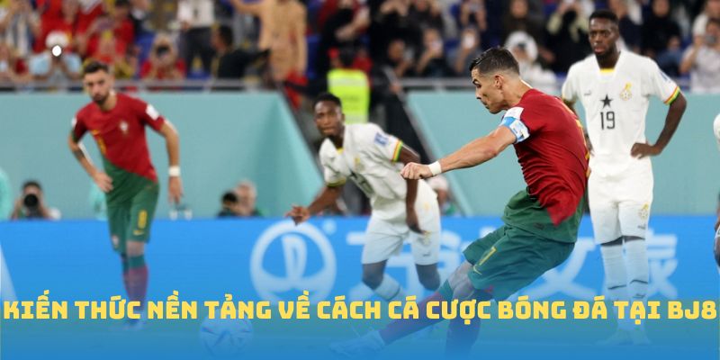 Hướng dẫn cách cá cược bóng đá BJ88