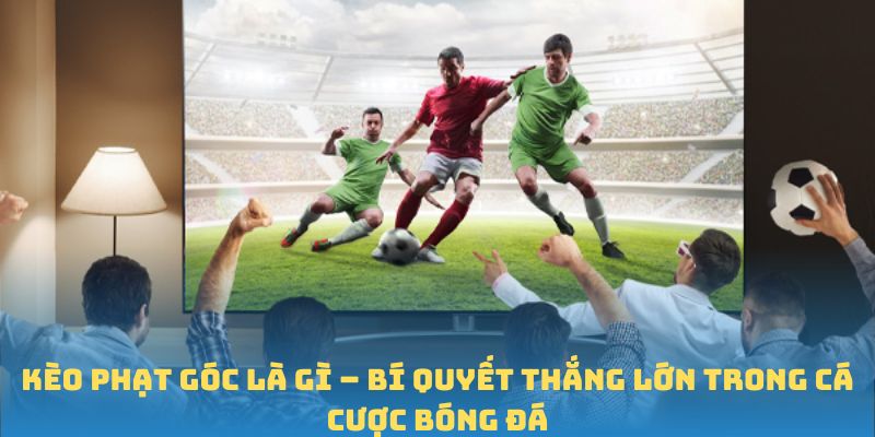Kèo phạt góc là gì BJ88