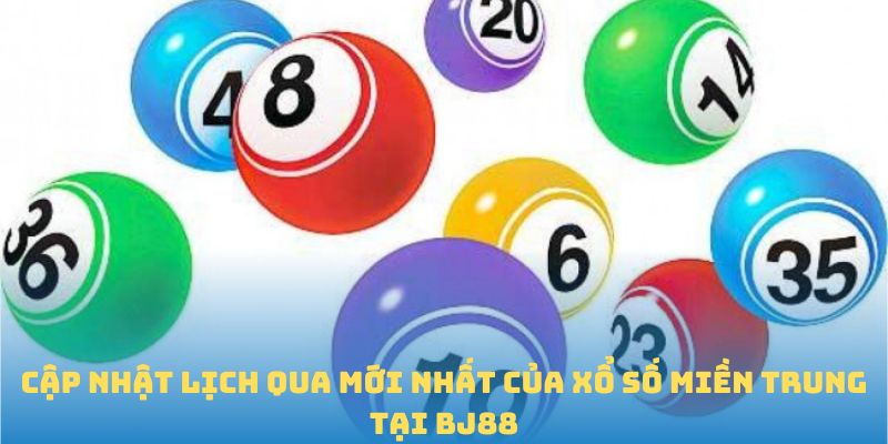 Lịch quay xổ số miền trung BJ88