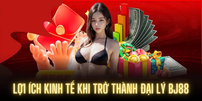 Lợi ích khi trở thành đại lý BJ88