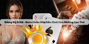Quy trình đăng ký BJ88